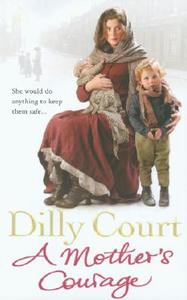 A Mother's Courage di Dilly Court edito da Cornerstone