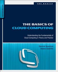 The Basics of Cloud Computing di Derrick ((CISSP Rountree, Ileana Castrillo edito da Syngress Media,U.S.
