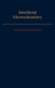 Interfacial Electrochemistry di Wolfgang Schmickler edito da OXFORD UNIV PR