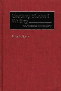 Grading Student Writing di Bruce Speck edito da Greenwood