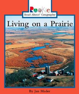 Living on a Prairie di Jan Mader edito da Children's Press(CT)