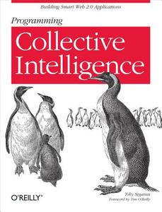 Programming Collective Intelligence di Toby Segaran edito da O'Reilly Media, Inc, USA
