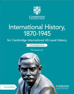 Cambridge International AS Level History International History, 1870-1945 Coursebook di Phil Wadsworth edito da Cambridge University Press
