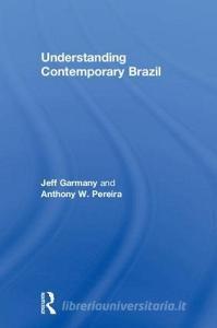Understanding Contemporary Brazil di Jeff Garmany, Anthony W. Pereira edito da Taylor & Francis Ltd