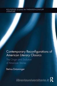 Contemporary Reconfigurations of American Literary Classics di Betina (Bloomsburg University Entzminger edito da Taylor & Francis Ltd