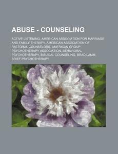Abuse - Counseling: Active Listening, Am di Source Wikia edito da Books LLC, Wiki Series