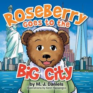 Roseberry Goes to the Big City di M. J. Daniels edito da Xlibris