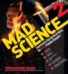 Mad Science 2 di Theodore Gray edito da Black Dog & Leventhal Publishers Inc