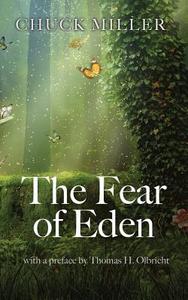 The Fear of Eden di Chuck Miller edito da Keledei Publishing