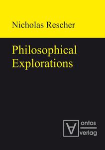 Philosophical Explorations di Nicholas Rescher edito da Gruyter, Walter de GmbH
