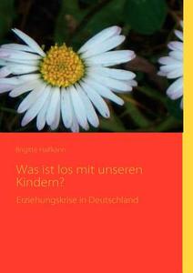 Was Ist Los Mit Unseren Kindern? di Brigitte Halfkann edito da Books on Demand