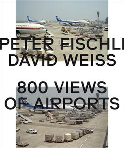 Peter Fischli, David Weiss. 800 Views of Airports di Peter Fischli, David Weiss edito da König, Walther