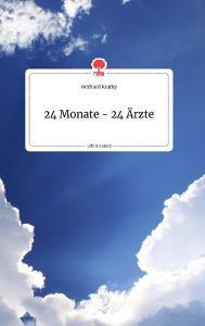 24 Monate - 24 Ärzte. Life is a Story - story.one di Gerhard Kratky edito da story.one publishing