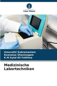Medizinische Labortechniken di Umavathi Subramaniam, Kowsalya Shanmugam, K. M. Syed Ali Fathima edito da Verlag Unser Wissen