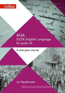 AQA GCSE English Language for post-16 di Jo Heathcote edito da HarperCollins Publishers