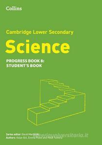 Cambridge Lower Secondary Science Progress Student's Book: Stage 8 di Aidan Gill, David Martindill, Emma Poole, Heidi Foxford edito da HarperCollins Publishers