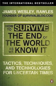 How to Survive The End Of The World As We Know It di James Wesley Rawles edito da Penguin Books Ltd