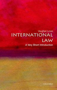 International Law: A Very Short Introduction di Vaughan Lowe edito da Oxford University Press