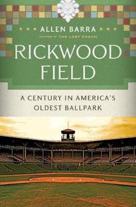 Rickwood Field: A Century in America's Oldest Ballpark di Allen Barra edito da W W NORTON & CO