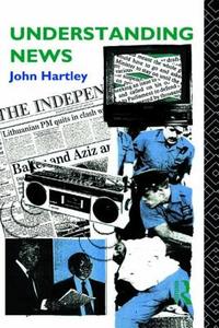 Understanding News di John Hartley edito da Taylor & Francis Ltd