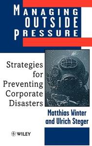 Managing Outside Pressure di Matthias Winter, Ulrich Steger, Winter edito da John Wiley & Sons