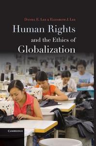 Human Rights and the Ethics of Globalization di Daniel E. Lee, Elizabeth Lee edito da Cambridge University Press