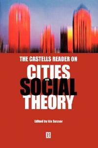 Castells Reader Cities Social Theory di Susser edito da John Wiley & Sons