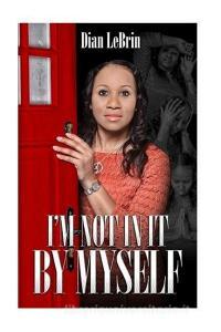 I'm Not in It by Myself di Dian Lebrin edito da Lebrin Books