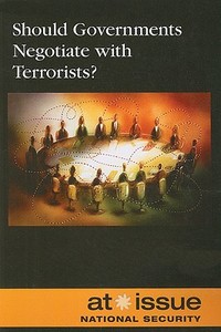 Should Governments Negotiate with Terrorists? edito da Greenhaven Press