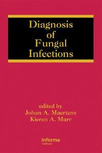 Diagnosis Of Fungal Infections edito da Taylor & Francis Inc