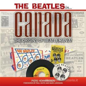 Beatles in Canada di Piers Hemmingsen edito da Omnibus Press