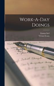 Work-A-Day Doings di Emma Serl, Vivian Evans edito da LEGARE STREET PR