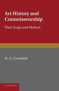 Art History and Connoisseurship di William George Constable edito da Cambridge University Press
