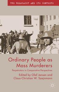 Ordinary People as Mass Murderers edito da Palgrave Macmillan