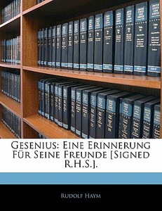 Gesenius: Eine Erinnerung Für Seine Freunde [Signed R.H.S.]. di Rudolf Haym edito da Nabu Press
