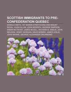 Scottish Immigrants To Pre-confederation di Books Llc edito da Books LLC, Wiki Series