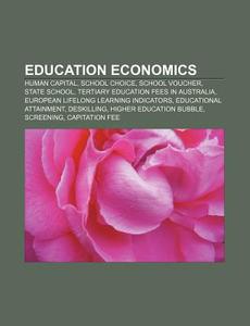 Education Economics: Human Capital, Scho di Books Llc edito da Books LLC, Wiki Series