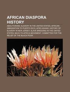 African Diaspora History: Black History di Books Llc edito da Books LLC, Wiki Series