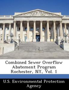 Combined Sewer Overflow Abatement Program Rochester, Ny, Vol. 1 edito da Bibliogov