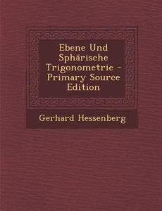Ebene Und Spharische Trigonometrie di Gerhard Hessenberg edito da Nabu Press