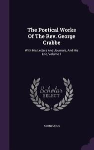 The Poetical Works Of The Rev. George Crabbe di Anonymous edito da Palala Press
