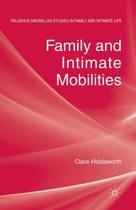 Family and Intimate Mobilities di C. Holdsworth edito da Palgrave Macmillan