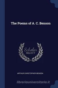 The Poems of A. C. Benson di Arthur Christopher Benson edito da CHIZINE PUBN