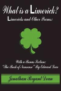 What is a Limerick? di Jonathan Bryant Dean edito da AuthorHouse