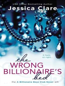 The Wrong Billionaire's Bed di Jessica Clare edito da Tantor Audio