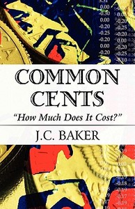 Common Cents di J C Baker edito da America Star Books