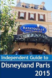 The Independent Guide to Disneyland Paris di John Coast edito da Createspace Independent Publishing Platform