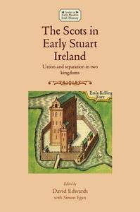 The Scots in early Stuart Ireland di David Edwards edito da Manchester University Press