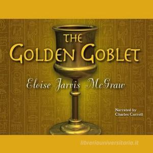 The Golden Goblet di Eloise McGraw edito da Blackstone Audiobooks