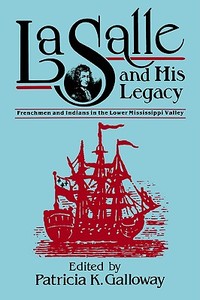 Lasalle and His Legacy edito da University Press of Mississippi
